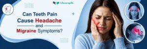 Tooth pain causing headache and migraine